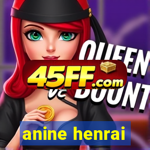 anine henrai